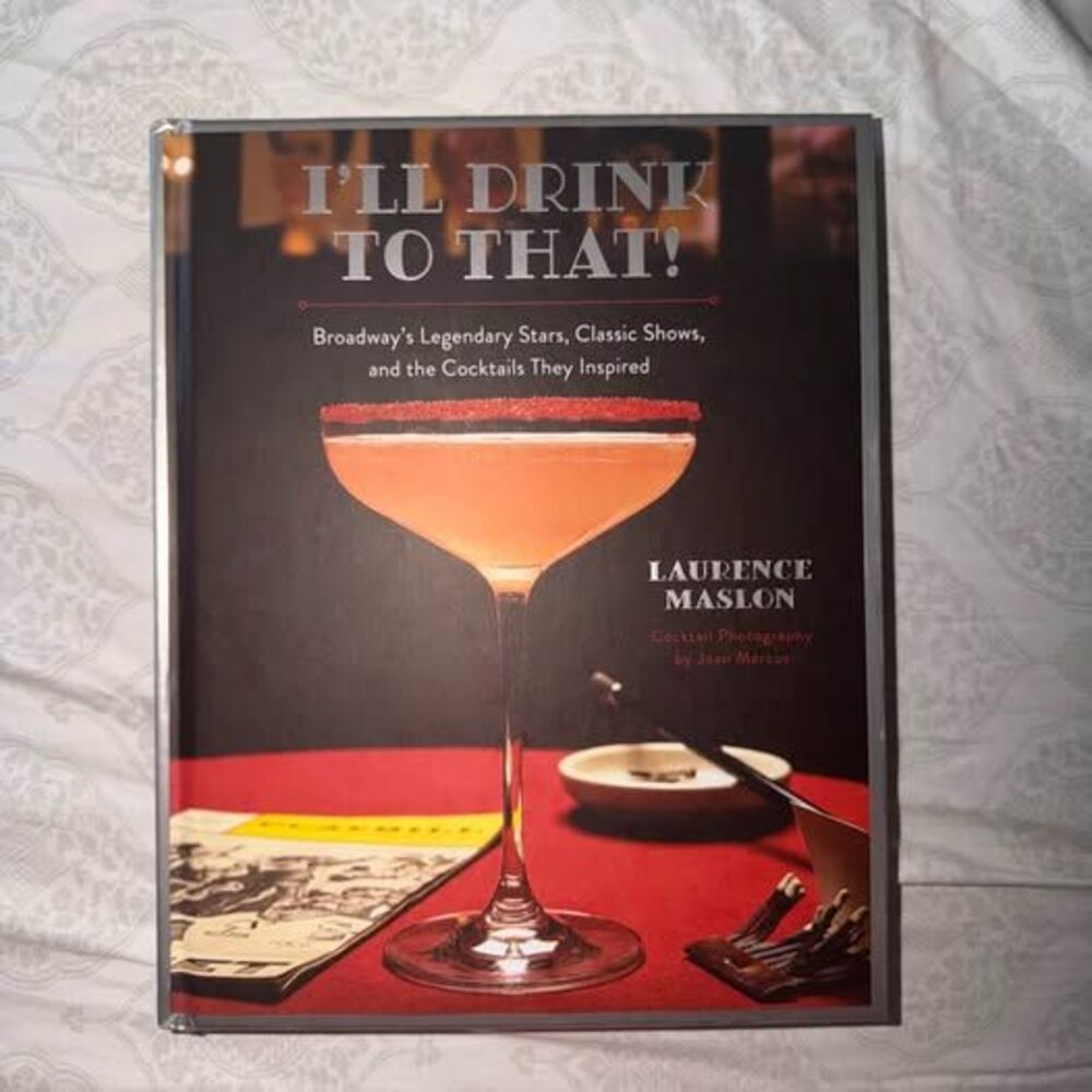 I'll Drink to That Broadway Liquor Book